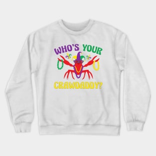 Whos Your Crawdaddy Crawfish Carnival Beads Funny Mardi Gras Crewneck Sweatshirt